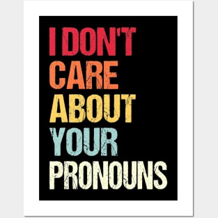 I Don't Care About Your Pronouns Anti Pronoun Tall Posters and Art